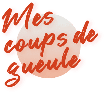 coups-de-gueule